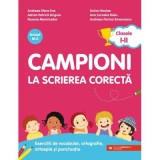 Campioni la scrierea corecta. Exercitii de vocabular, ortografie, ortoepie si punctuatie. Clasele 1-2 - Andreea-Elena Ene