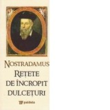 Nostradamus - Retete de incropit dulceturi (editie speciala) - Nostradamus