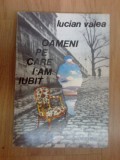 G1 Oameni pe care i-am iubit - Lucian Valea