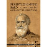 Per&eacute;nyi Zsigmond b&aacute;r&oacute; - Az 1848-1849. &eacute;vi orsz&aacute;ggyűl&eacute;s m&aacute;rt&iacute;rjai - Kedves Gyula