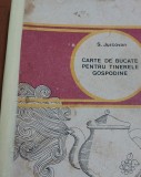 CARTE DE BUCATE PENTRU TINERELE GOSPODINE SILVIA JURCOVAN 1975