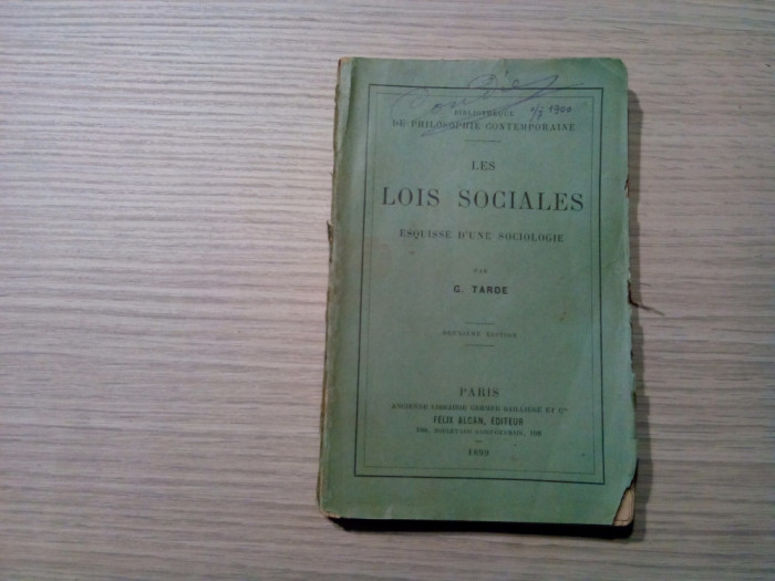 LES LOIS SOCIALES - Esquisse d`une Sociologie - G. Tarde - Paris, 1899, 168 p.
