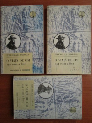 Nicolae Iorga - O viata de om asa cum a fost 3 volume foto