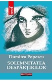 Solemnitatea despartirilor - Dumitru Popescu