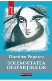 Solemnitatea despartirilor - Dumitru Popescu