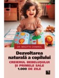 Cumpara ieftin Dezvoltarea naturala a copilului. Creierul bebelusului si primele sale 1.000 de zile/Brigitte Chabrol