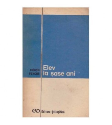 Emilian Dimitriu (coord.) - Elev la sase ani - 126366 foto
