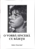 O VORBA SINCERA CU BAIETII-NECUNOSCUT-353470