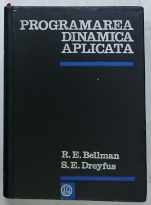 PROGRAMAREA DINAMICA APLICATA de R.E. BELLMAN si S.E. DREYFUS , 1967 foto