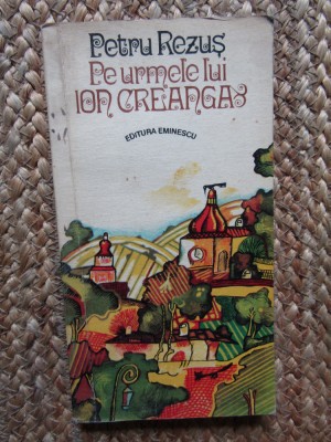 Petru Rezus - Pe urmele lui Ion Creanga foto