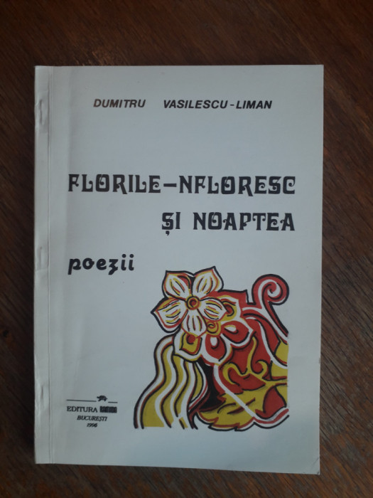 Florile - nfloresc si noaptea - Dumitru Vasilescu Liman, autograf / R3P1F