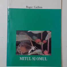 Roger Caillois - Mitul Si Omul (VEZI DESCRIEREA)