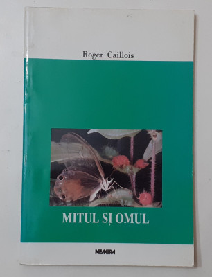 Roger Caillois - Mitul Si Omul (VEZI DESCRIEREA) foto