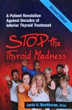 Cumpara ieftin Stop the Thyroid Madness: A Patient Revolution Against Decades of Inferior Thyroid Treatment - 2012 - Janie A. Bowthorpe (X196)