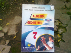 ALGEBRA. GEOMETRIE. CLASA A 7-A - ARTUR BALAUCA foto