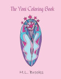 The Yoni Coloring Book: For Your Inner and Outer Goddess
