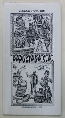 PAPUCIADA S.A. sau MERSUL REOVULATIEI LA CIOMAGANINEI , roman s.r.l. de TEODOR PARAPIRU , 1999 foto