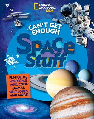 Can&amp;#039;t Get Enough Space Stuff: Fun Facts, Awesome Info, Cool Games, Silly Jokes, and More! foto