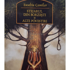Eusebiu Camilar - Stejarul din Borzesti si alte povestiri (editia 2016)