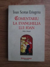 IOAN SCOTUS ERIUGENA - COMENTARIU LA EVANGHELIA LUI IOAN - EDIȚIE BILINGVĂ