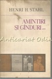 Amintiri Si Ginduri Din Vechea Scoala - Henri H. Stahl