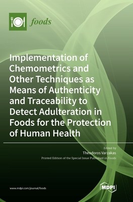 Implementation of Chemometrics and Other Techniques as Means of Authenticity and Traceability to Detect Adulteration in Foods for the Protection of Hu foto