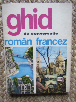 Ghid de conversație rom&amp;acirc;n francez, Sorina Bercescu, ediția II foto