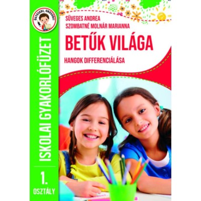 Betűk vil&amp;aacute;ga - Hangok differenci&amp;aacute;l&amp;aacute;sa - Iskolai gyakorl&amp;oacute;f&amp;uuml;zet 1. oszt&amp;aacute;ly foto