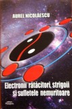 ELECTRONII RATACITORI, STRIGOII SI SUFLETELE NEMURITOARE