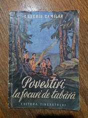 Povestiri la focuri de tabara - Eusebiu Camilar, 1951 / C0G