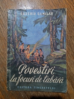 Povestiri la focuri de tabara - Eusebiu Camilar, 1951 / C0G foto