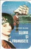 Glorie si frumusete de Georges Blond, roman clasic publicat in 1993, Editura Moderna, coperta cartonata, limba romana