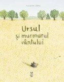 Cumpara ieftin Ursul si murmurul vantului/Marianne Dubuc
