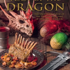 Feast of the Dragon Cookbook: The Unofficial House of the Dragon and Game of Thrones Cookbook