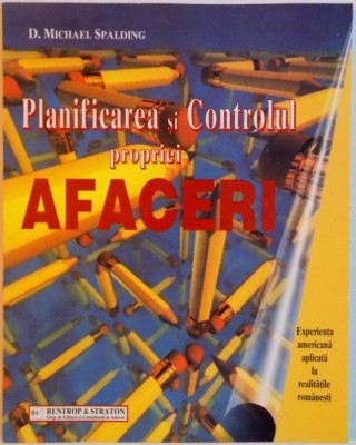 PLANIFICAREA SI CONTROLUL PROPRIEI AFACERI de MICHAEL SPALDING , 1998 foto