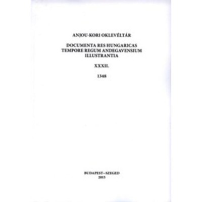 Anjou-kori oklev&amp;eacute;lt&amp;aacute;r XXXII. 1348 - Documenta res Hungaricas tempore regum Andegavensium illustrantia foto