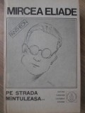 PE STRADA MANTULEASA... PROZA FANTASTICA VOL.3-MIRCEA ELIADE-233233