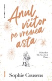 Anul viitor pe vremea asta | Sophie Cousens