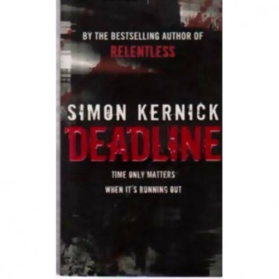Simon Kernick - Deadline - Time only matters when it&amp;#039;s running out - 110227 foto