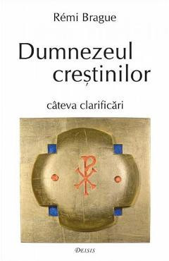 Dumnezeul crestinilor - Remi Brague foto