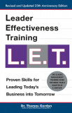 Leader Effectiveness Training L.E.T.: The Proven People Skills for Today&#039;s Leaders Tomorrow