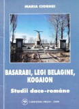 Maria Ciornei - Basarabi, Legi Belagine, Kogaion (Autograf) - Istorie Romania Antica, Carpathia Press, 2008