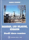 AMS - MARIA CIORNEI - BASARABI, LEGI BELAGINE, KOGAION (CU AUTOGRAF)