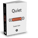 Quiet. Puterea introvertitilor intr-o lume asurzitoare - Ianina Marinescu, Susan Cain