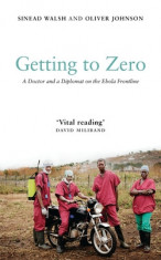 Getting to Zero: A Doctor and a Diplomat on the Ebola Frontline foto