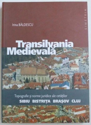 Transilvania Medievala. Topografie si norme juridice ale cetatilor Sibiu Bistrita Brasov Cluj (urbanism cetati orase arhitectura Evul Mediu Romanesc) foto