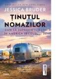 Tinutul nomazilor. Cum sa supravietuiesti in America secolului 21 - Mihaela Apetrei, Jessica Bruder