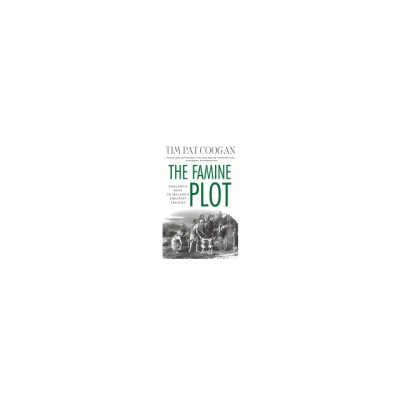 The Famine Plot: England&amp;#039;s Role in Ireland&amp;#039;s Greatest Tragedy foto