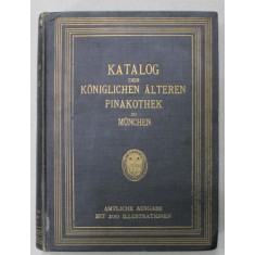 KATALOG DER KONIGLICHEN ALTEREN PINAKOTHEK ZU MUNCHEN , 1908