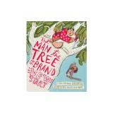 The Man in the Tree and the Brand New Start: A True Story about Zacchaeus and the Difference Meeting Jesus Makes